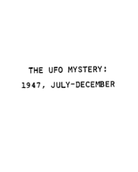 The UFO Mystery: 1947, July-December